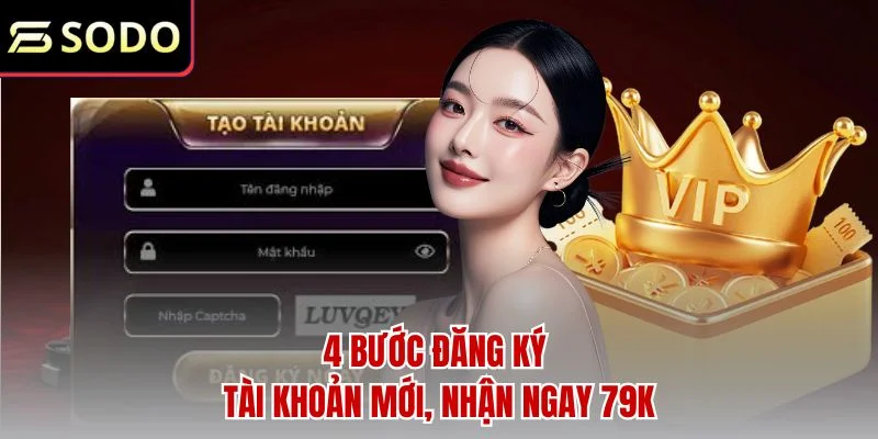 4 bước đăng ký tài khoản mới, nhận ngay 79K