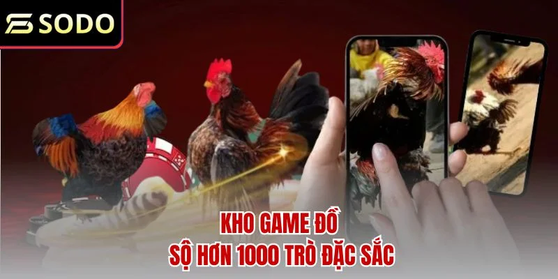 Kho game đồ sộ hơn 1000 trò đặc sắc